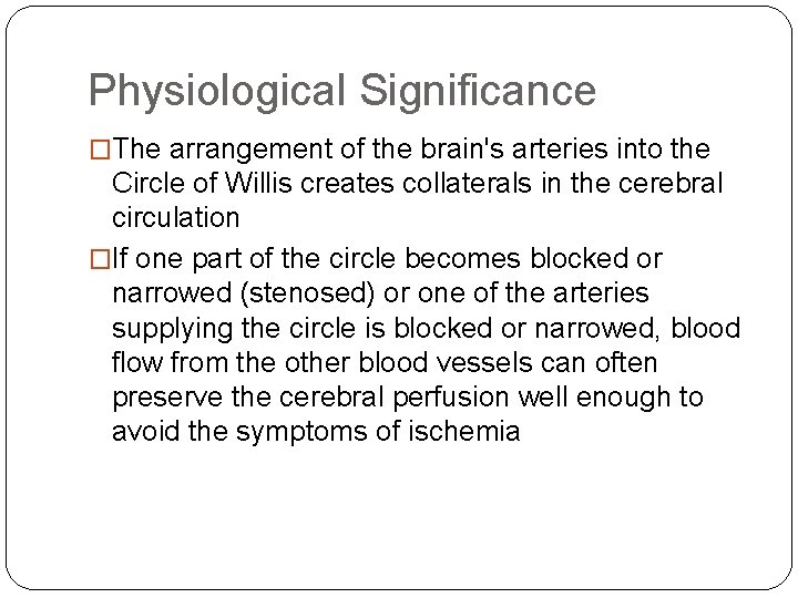 Physiological Significance �The arrangement of the brain's arteries into the Circle of Willis creates