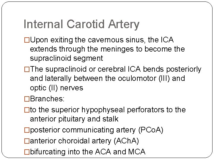 Internal Carotid Artery �Upon exiting the cavernous sinus, the ICA extends through the meninges