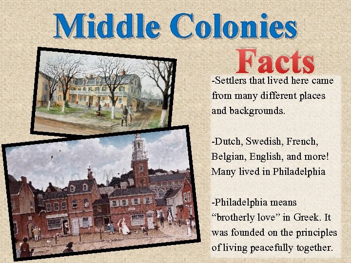 Middle Colonies Facts -Settlers that lived here came from many different places and backgrounds.