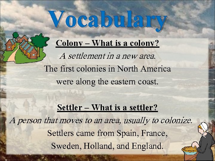 Vocabulary Colony – What is a colony? A settlement in a new area. The