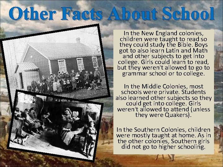 Other Facts About School In the New England colonies, children were taught to read