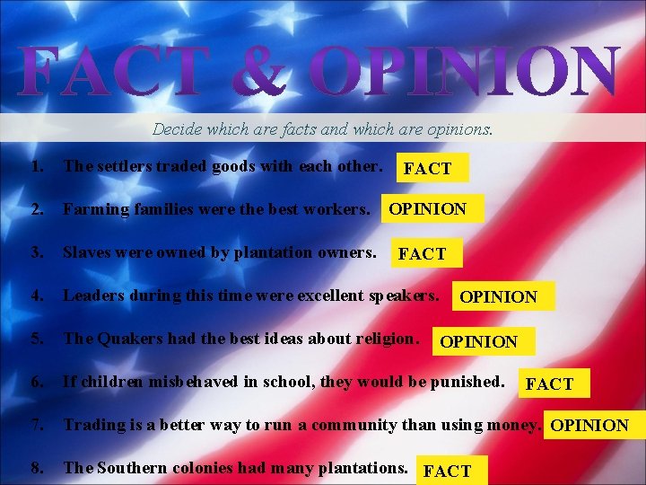 Decide which are facts and which are opinions. 1. The settlers traded goods with