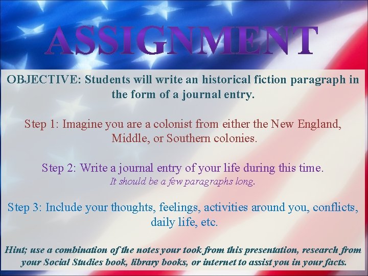OBJECTIVE: Students will write an historical fiction paragraph in the form of a journal