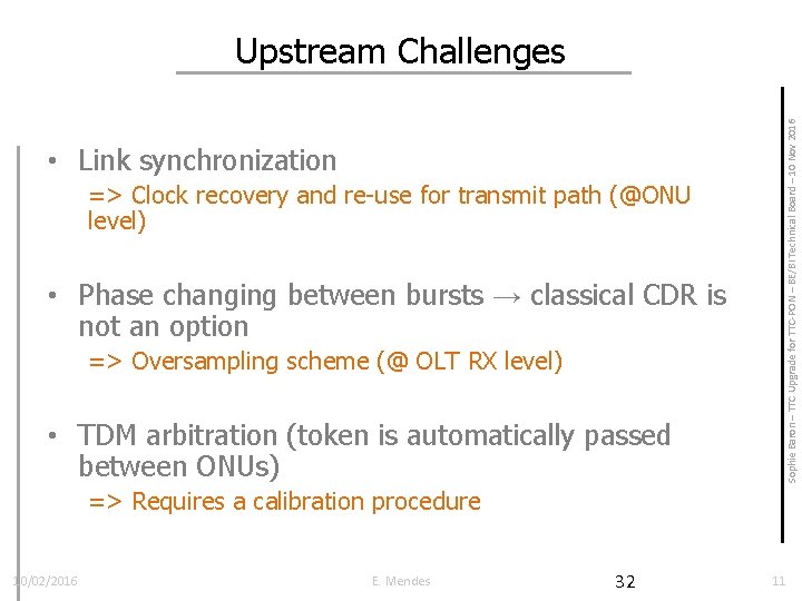  • Link synchronization => Clock recovery and re-use for transmit path (@ONU level)
