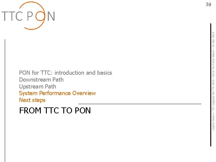 PON for TTC: introduction and basics Downstream Path Upstream Path System Performance Overview Next