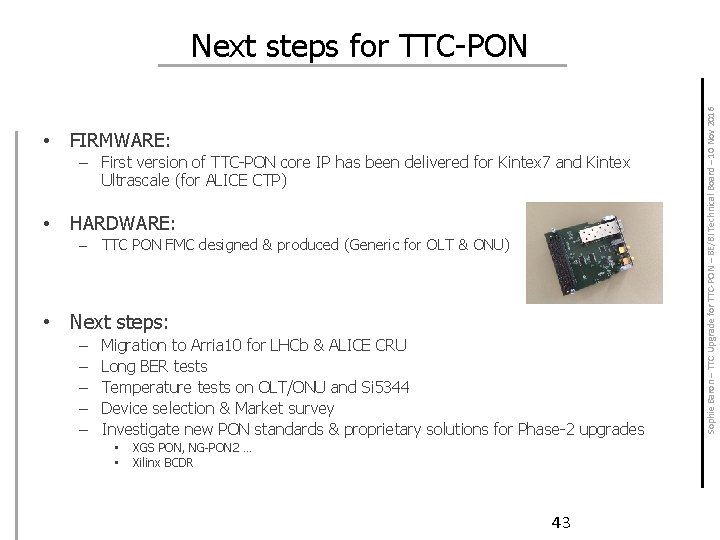  • FIRMWARE: – First version of TTC-PON core IP has been delivered for