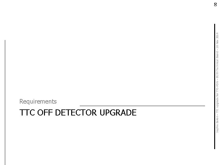 Requirements TTC OFF DETECTOR UPGRADE Sophie Baron – TTC Upgrade for TTC-PON – BE/BI