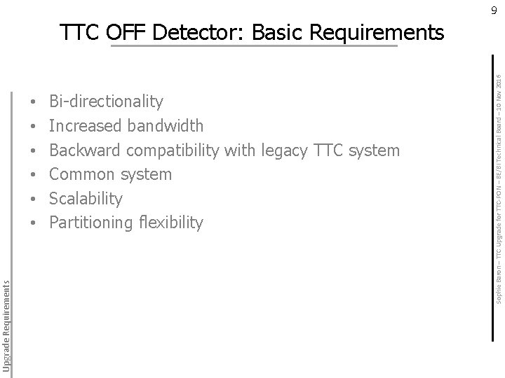  • • • Bi-directionality Increased bandwidth Backward compatibility with legacy TTC system Common