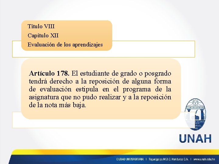 Título VIII Capítulo XII Evaluación de los aprendizajes Artículo 178. El estudiante de grado
