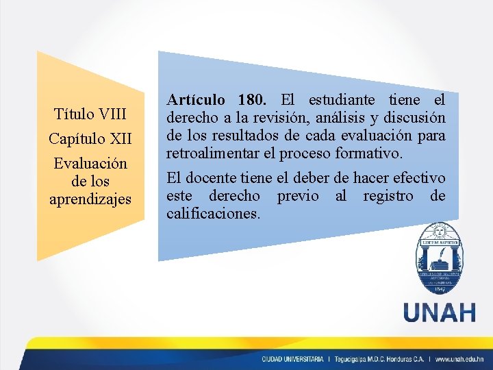 Título VIII Capítulo XII Evaluación de los aprendizajes Artículo 180. El estudiante tiene el