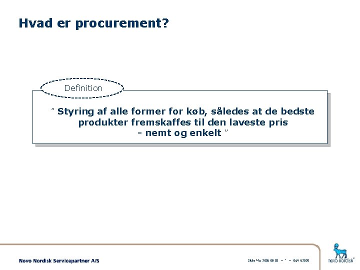 Hvad er procurement? Definition ” Styring af alle former for køb, således at de