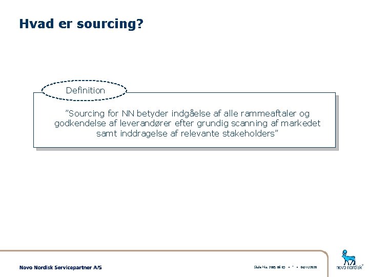 Hvad er sourcing? Definition ”Sourcing for NN betyder indgåelse af alle rammeaftaler og godkendelse