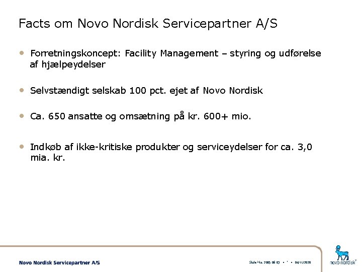 Facts om Novo Nordisk Servicepartner A/S • Forretningskoncept: Facility Management – styring og udførelse