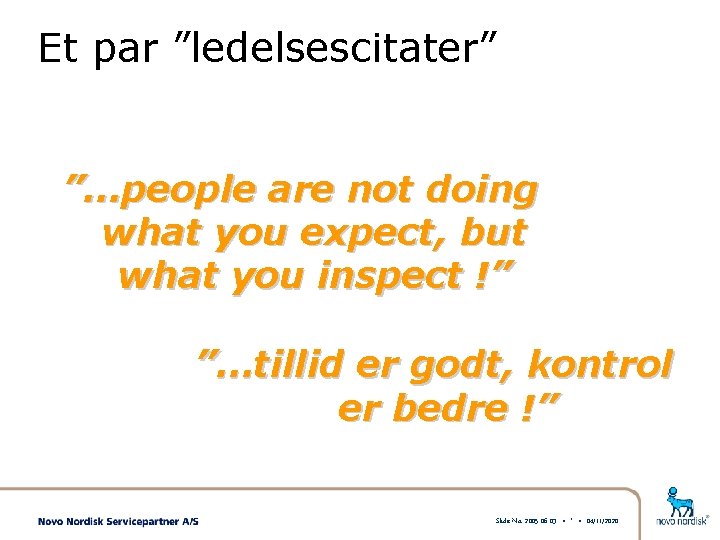 Et par ”ledelsescitater” ”…people are not doing what you expect, but what you inspect
