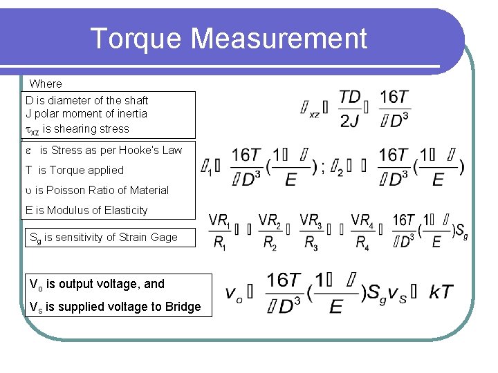 Torque Measurement Where D is diameter of the shaft J polar moment of inertia