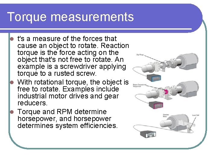 Torque measurements t's a measure of the forces that cause an object to rotate.