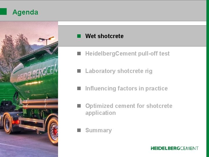 Agenda n Wet shotcrete n Heidelberg. Cement pull-off test n Laboratory shotcrete rig n