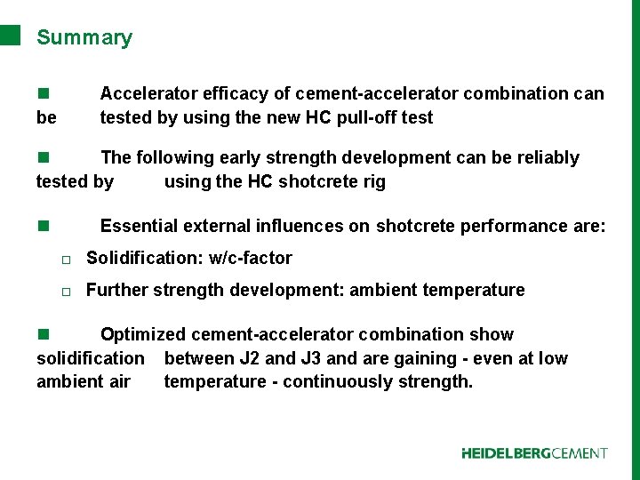 Summary n be Accelerator efficacy of cement-accelerator combination can tested by using the new