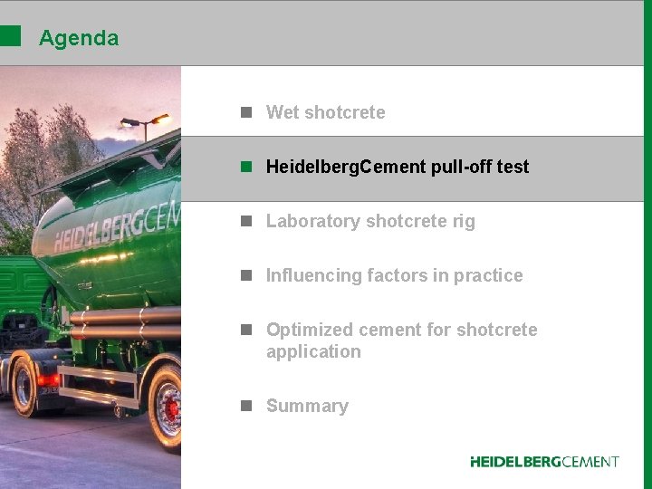 Agenda n Wet shotcrete n Heidelberg. Cement pull-off test n Laboratory shotcrete rig n