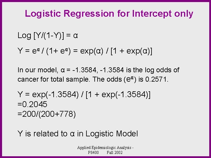 Logistic Regression for Intercept only Log [Y/(1 -Y)] = α Y = eα /