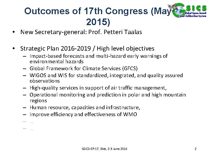 Outcomes of 17 th Congress (May 2015) • New Secretary-general: Prof. Petteri Taalas •