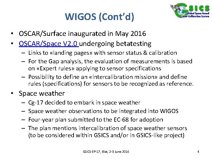 WIGOS (Cont’d) • OSCAR/Surface inaugurated in May 2016 • OSCAR/Space V 2. 0 undergoing