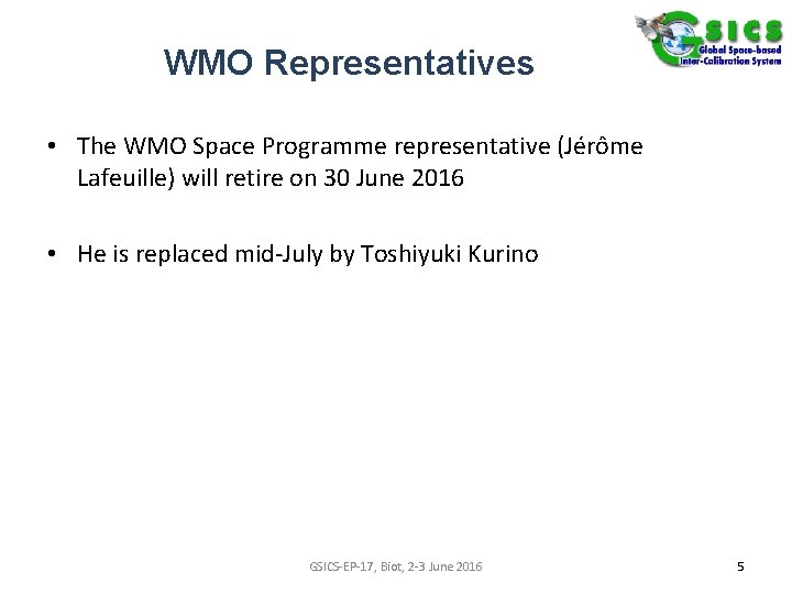 WMO Representatives • The WMO Space Programme representative (Jérôme Lafeuille) will retire on 30