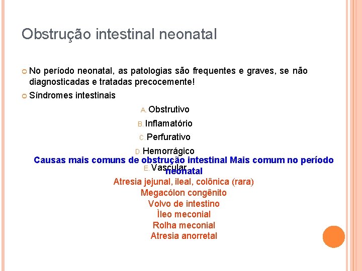 Obstrução intestinal neonatal No período neonatal, as patologias são frequentes e graves, se não