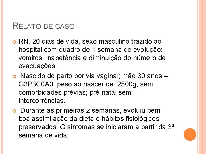 RELATO DE CASO RN, 20 dias de vida, sexo masculino trazido ao hospital com