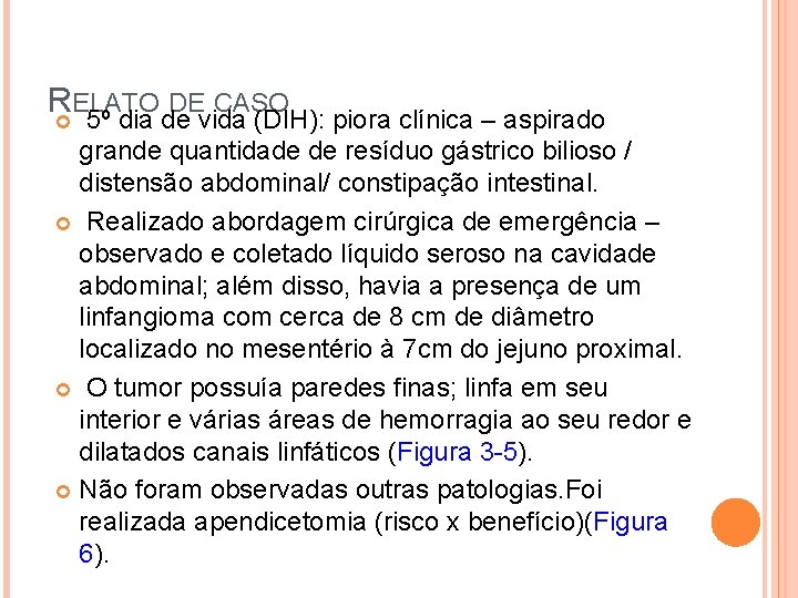 R ELATO DE CASO 5º dia de vida (DIH): piora clínica – aspirado grande