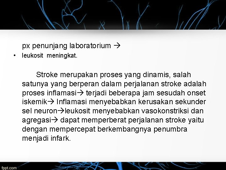 px penunjang laboratorium • leukosit meningkat. Stroke merupakan proses yang dinamis, salah satunya yang