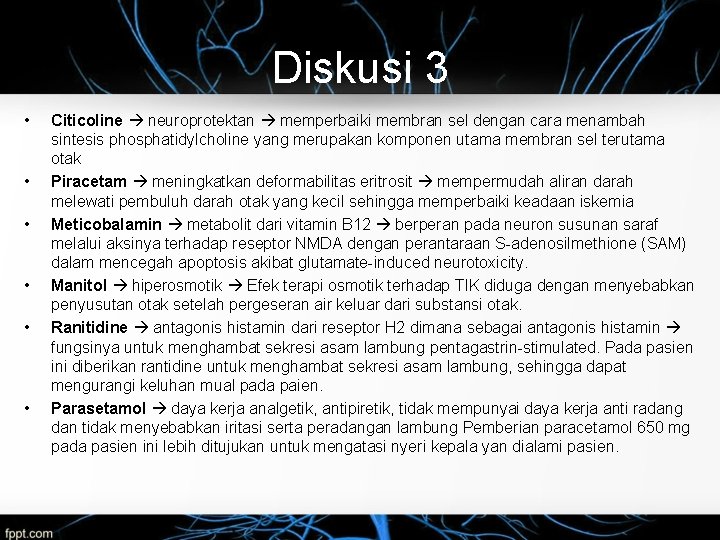 Diskusi 3 • • • Citicoline neuroprotektan memperbaiki membran sel dengan cara menambah sintesis