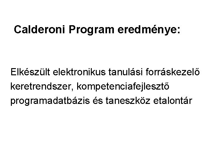 Calderoni Program eredménye: Elkészült elektronikus tanulási forráskezelő keretrendszer, kompetenciafejlesztő programadatbázis és taneszköz etalontár 