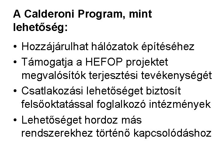 A Calderoni Program, mint lehetőség: • Hozzájárulhat hálózatok építéséhez • Támogatja a HEFOP projektet
