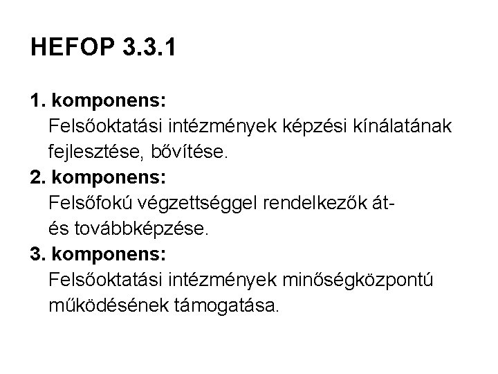 HEFOP 3. 3. 1 1. komponens: Felsőoktatási intézmények képzési kínálatának fejlesztése, bővítése. 2. komponens: