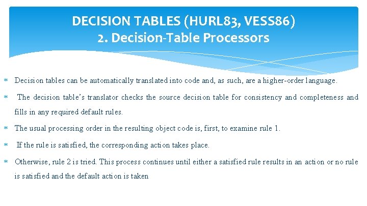 DECISION TABLES (HURL 83, VESS 86) 2. Decision-Table Processors Decision tables can be automatically