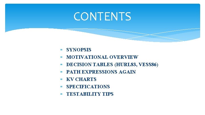 CONTENTS SYNOPSIS MOTIVATIONAL OVERVIEW DECISION TABLES (HURL 83, VESS 86) PATH EXPRESSIONS AGAIN KV
