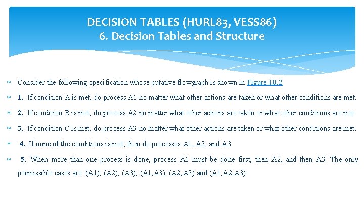 DECISION TABLES (HURL 83, VESS 86) 6. Decision Tables and Structure Consider the following