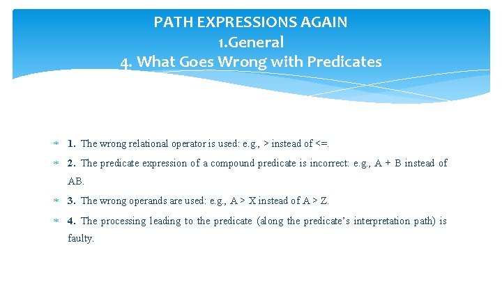 PATH EXPRESSIONS AGAIN 1. General 4. What Goes Wrong with Predicates 1. The wrong