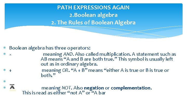 PATH EXPRESSIONS AGAIN 2. Boolean algebra 2. The Rules of Boolean Algebra Boolean algebra