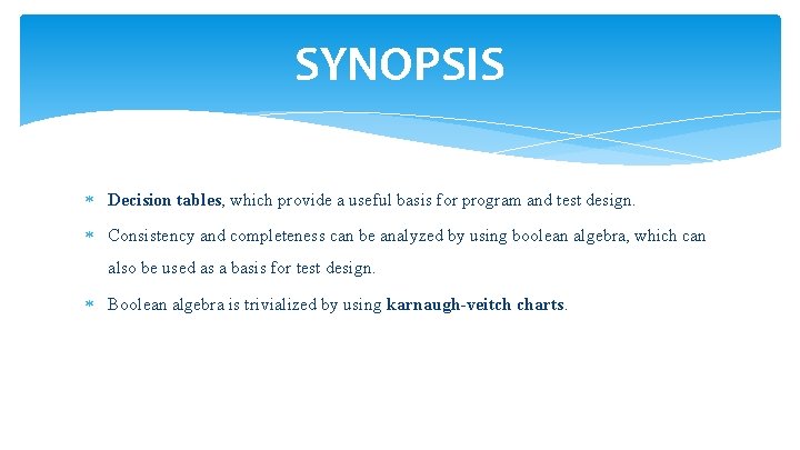 SYNOPSIS Decision tables, which provide a useful basis for program and test design. Consistency