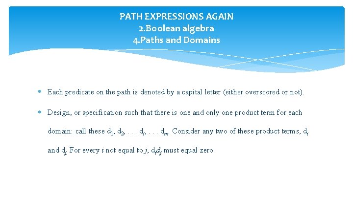 PATH EXPRESSIONS AGAIN 2. Boolean algebra 4. Paths and Domains Each predicate on the