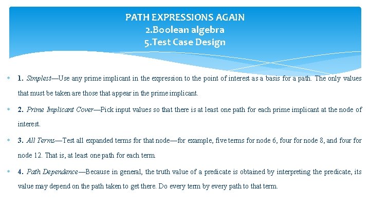 PATH EXPRESSIONS AGAIN 2. Boolean algebra 5. Test Case Design 1. Simplest—Use any prime