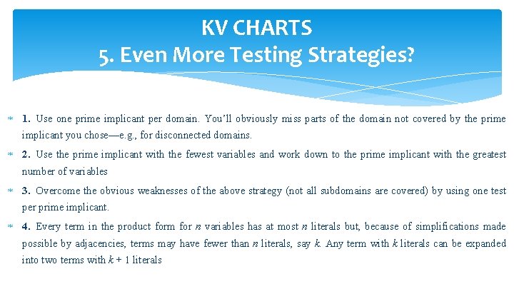 KV CHARTS 5. Even More Testing Strategies? 1. Use one prime implicant per domain.