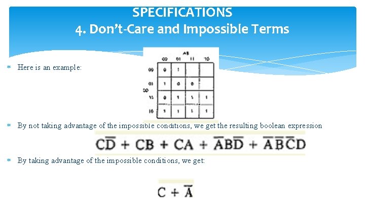 SPECIFICATIONS 4. Don’t-Care and Impossible Terms Here is an example: By not taking advantage