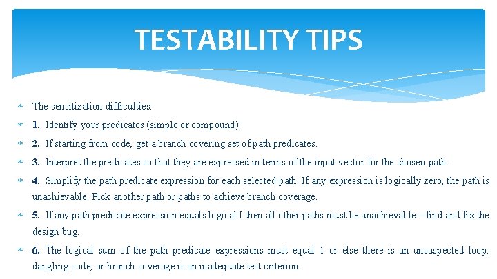 TESTABILITY TIPS The sensitization difficulties. 1. Identify your predicates (simple or compound). 2. If
