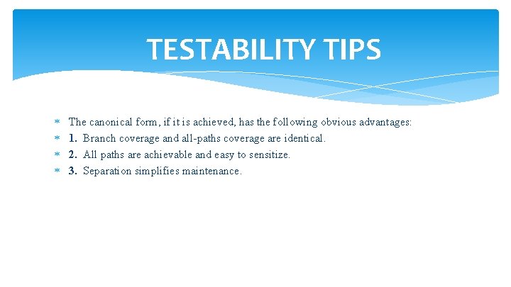 TESTABILITY TIPS The canonical form, if it is achieved, has the following obvious advantages: