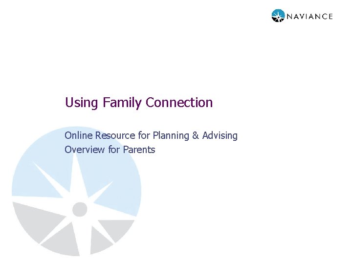 Using Family Connection Online Resource for Planning & Advising Overview for Parents 