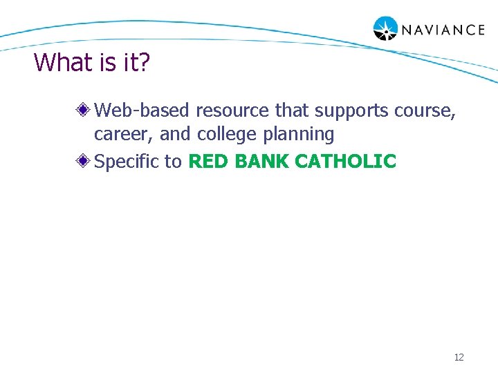 What is it? Web-based resource that supports course, career, and college planning Specific to