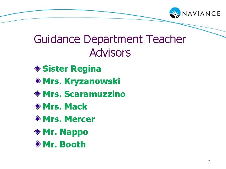 Guidance Department Teacher Advisors Sister Regina Mrs. Kryzanowski Mrs. Scaramuzzino Mrs. Mack Mrs. Mercer
